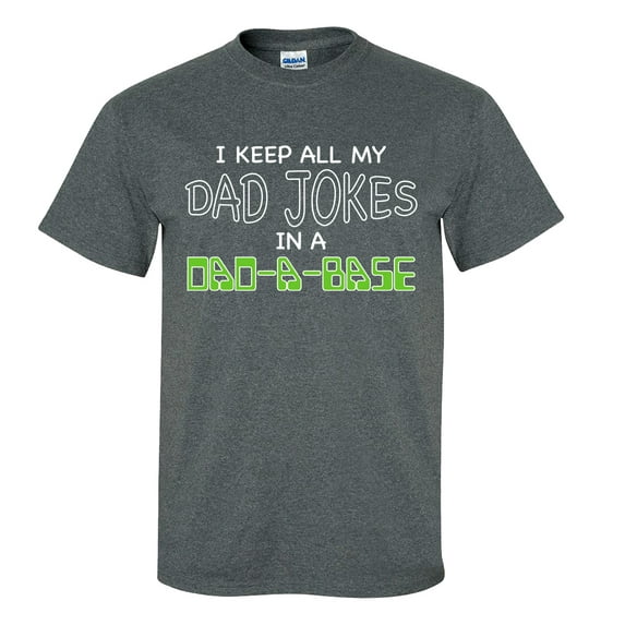 Funny Men's Father's Day I Keep All My Dad Jokes In A Dad-A-Base Short Sleeve T-Shirt-Dark Heather Grey-3XL