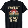 thumbnail image 1 of Funny Mens Gym Fitness I Workout Because My Wife Is Hot Humor Unisex T-Shirt, up to size 5XL, 1 of 2