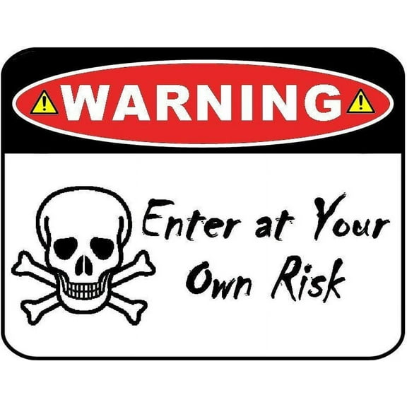 Funny Metal Aluminum Sign "WARNING Enter At Your Own Risk" Metal Aluminum Sign Size: 16 x 12 Inch