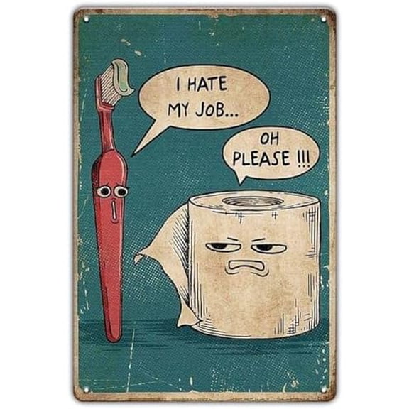 Funny Metal Bathroom Signs - I Hate My Job Oh Please, Vintage Tin Signs for Home, Farmhouse, Bathroom, Restroom, Toilet Wall Art Decor, Cool Gifts, 8 x 12 inch
