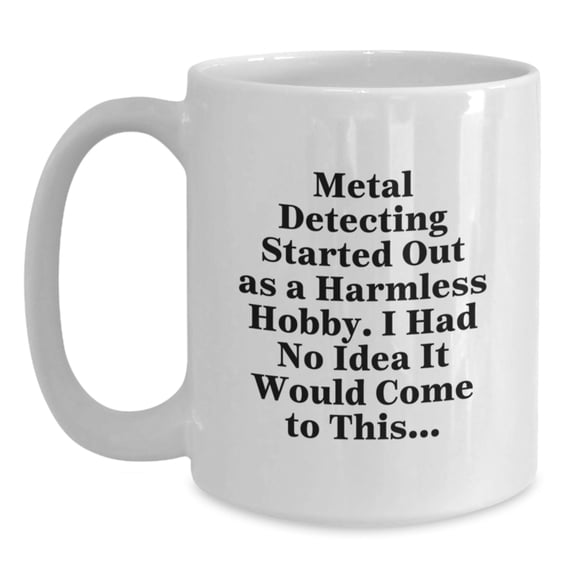 Funny Metal Detecting Gifts for Him or Her, White Coffee Mug for Christmas Unique Presents from Friends to Family