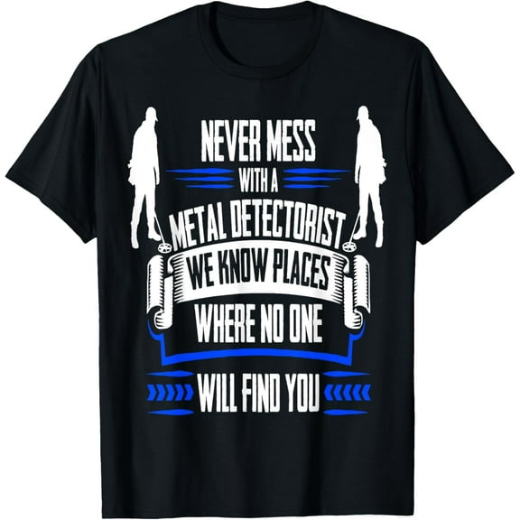 Funny Metal Detecting T Shirt - We Know Places T-Shirt