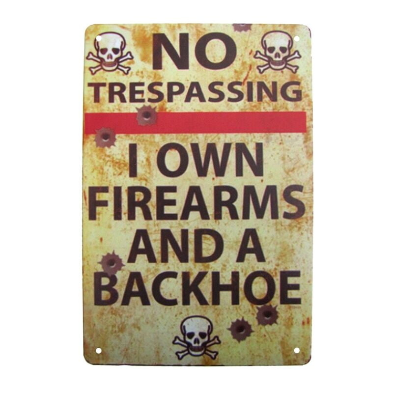 Funny Metal No Trespassing Firearms and Backhoe Warning Sign