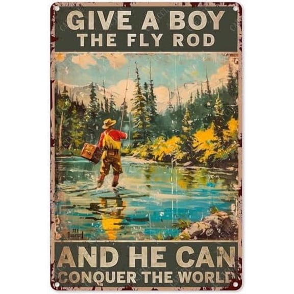 Funny Metal Sign Give A Boy The Fly Rod He Can Conquer The Worlds Vintage Aluminum Tin Signs Retro Sign for Home Living Room Bedroom Farmhouse Chicken Kicthen Bar Cafe 8 X 12 Inch