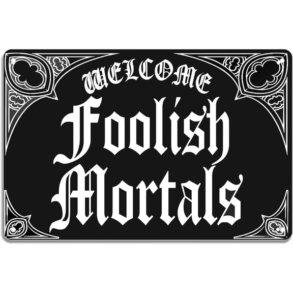 Funny Metal Sign Welcome Silly Mortals Sign Wall Decor Plaque Sign 12 X 8 Inch
