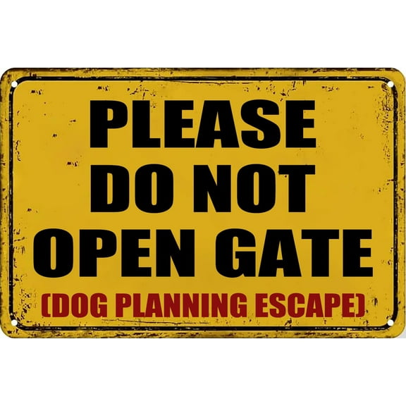 Funny Metal Signs Please Do Not Open Gate Dog Planning Escape Sign Plaque for Home Yard Garden Gatees 12x8inch