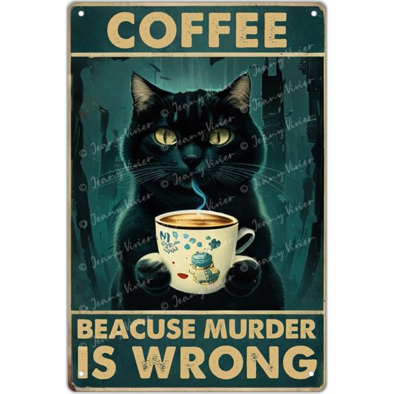 Funny Metal Tin Sign Coffee Because Murder Is Wrong Vintage Black Cat Wall Art Decoration for Kitchen Cafes Store Restaurant Bar Hotel Tin Sign Kitty Lovers Gift 12x8 Inch