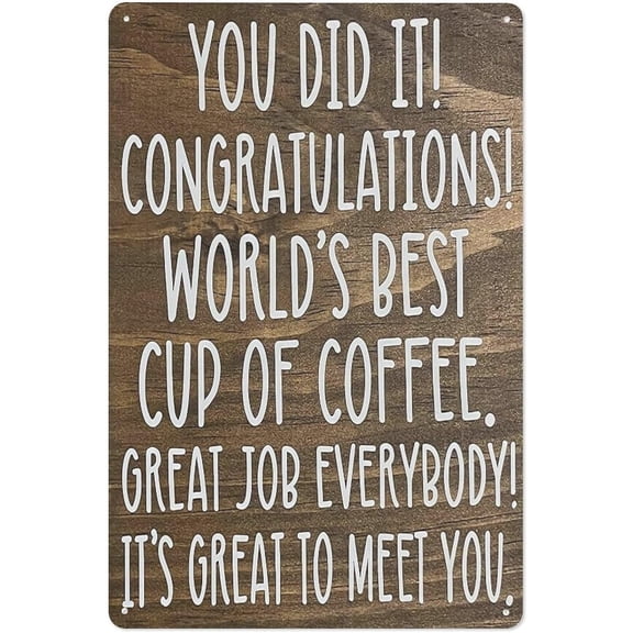 Funny Metal Tin Sign Congratulations! You did it! Worlds Best Cup of Coffee. Sign - Buddy The elf Quotes - Funny Christmas Kitchen Quotes Tin Signs with Sayings 8x12 inch