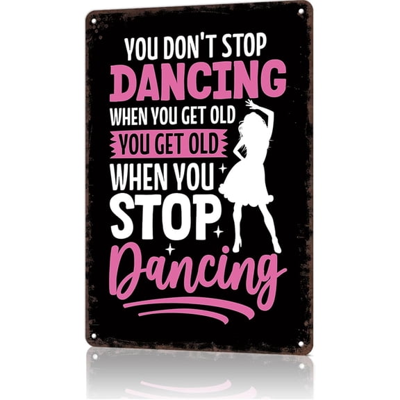 Funny Metal Tin Sign Dancing Never Stops Quote Poster Wall Art for Dorm Home Garage Office Decor 8 x 12 Inch