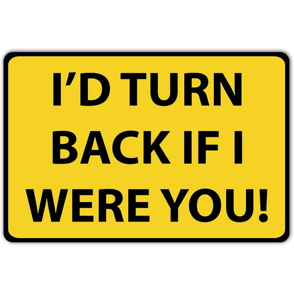 Funny Metal Tin Sign I'd Turn Back If I were You Wall Decor 8x12 Signs