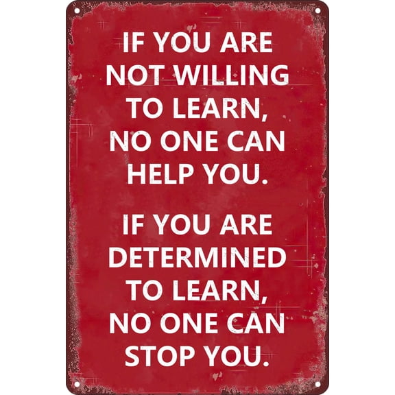 Funny Metal Tin Sign Motivational Wall Art Decor Positive Wall Decor Inspirational Quotes Signs (If You Are Not Willing To Learn No One Can Help You) Size: 8 x 12 inch