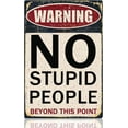 thumbnail image 1 of Funny Metal Tin Sign No Stupid People Signs Warning Tin Signs No Stupid People Beyond This Point Garage Sign For Men Mancave Room Decor Man Cave Aesthetic No Trespassing Tin Signs 8x12 Inch, 1 of 5