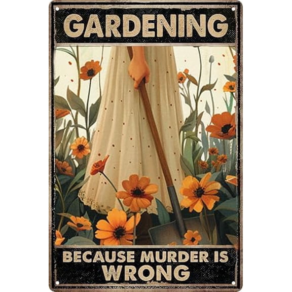 Funny Metal Tin Signs Garden Decor Gardening Gifts for Women Gardening Because Murder Is Wrong Metal Garden Sign Greenhouse Accessories Outdoor Accessories 12x8 in