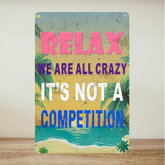 Funny Metal Tin Signs Pool Signs Wall Decor Outdoor Bar Sign Funny Sarcastic Work Office Decor Relax We Are All Crazy It Isn'T A Competition Relax Beach Sign 12x16 Inch