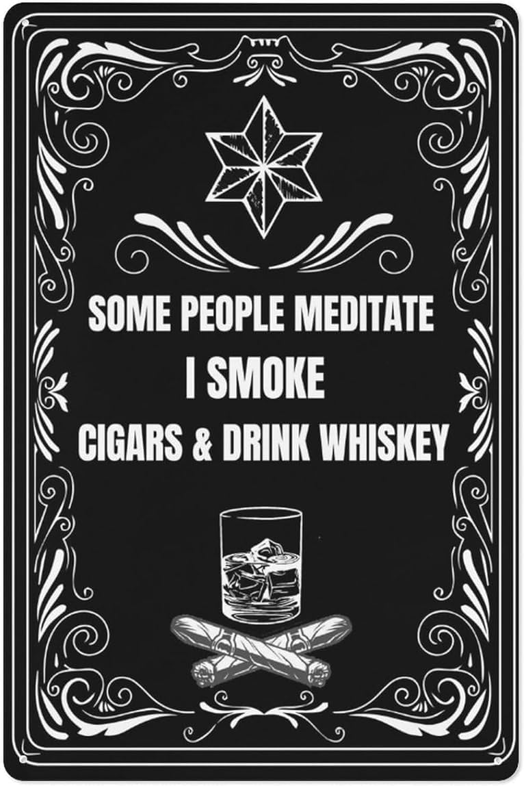 Funny Metal Tin Signs Some People Meditate I Smoke Cigars & Drink