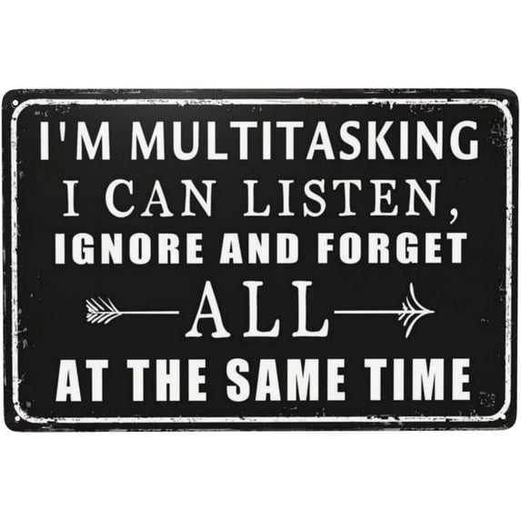 Funny Metal Tin Signs Vintage Garage Wall Decor I'M Multitasking I Can Listen Ignore And Forget All At The Same Time Sign Warning Signs Man Cave Decor Gifts Bar Sign 12 X 8 Inch