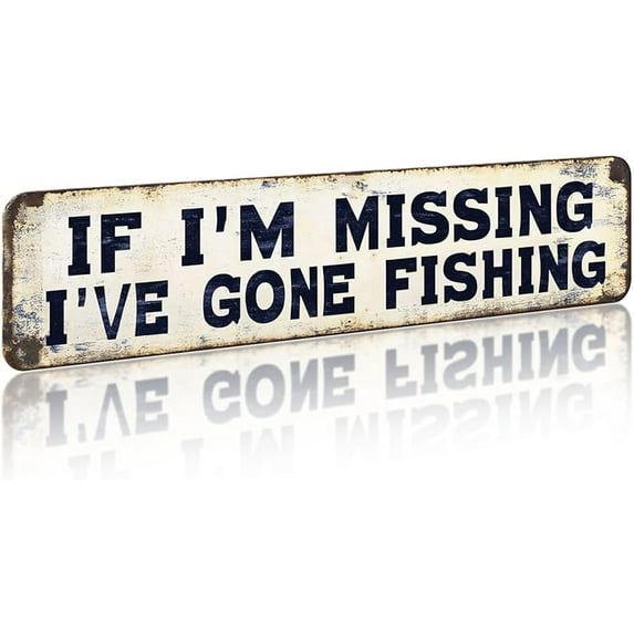 Funny Metal Tin Signs lf l'M MissingI've Gone Fishing Vintage Gone Fishing SignWall Decor for Fisherman Man Cave 4x16 Inch
