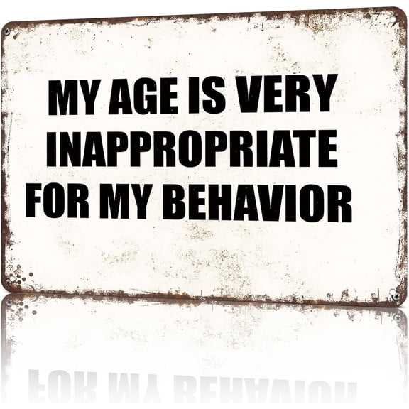 Funny Metal Wall Sign My Age Is Very Inappropriate For My Behavior Vintage Decor for Office Dorm Bedroom Bar Garage 8 x 12 Inch