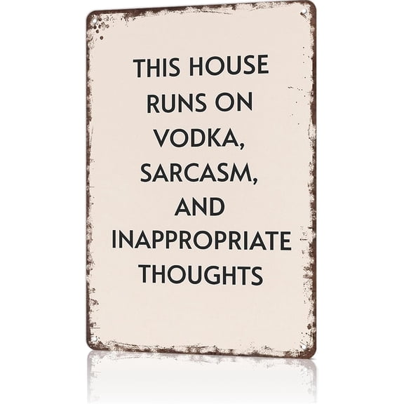 Funny Metal Wall Sign This House Runs on Vodka Sarcasm and Inappropriate Thoughts Aluminum Poster 8x12 Inch for Home Bedroom Office Decor