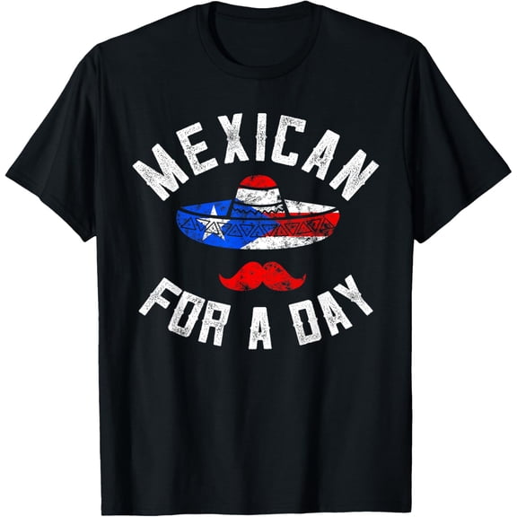 Funny Mexican For A Day Puerto rican Cinco De Mayo T-Shirt T-Shirt100% cotton