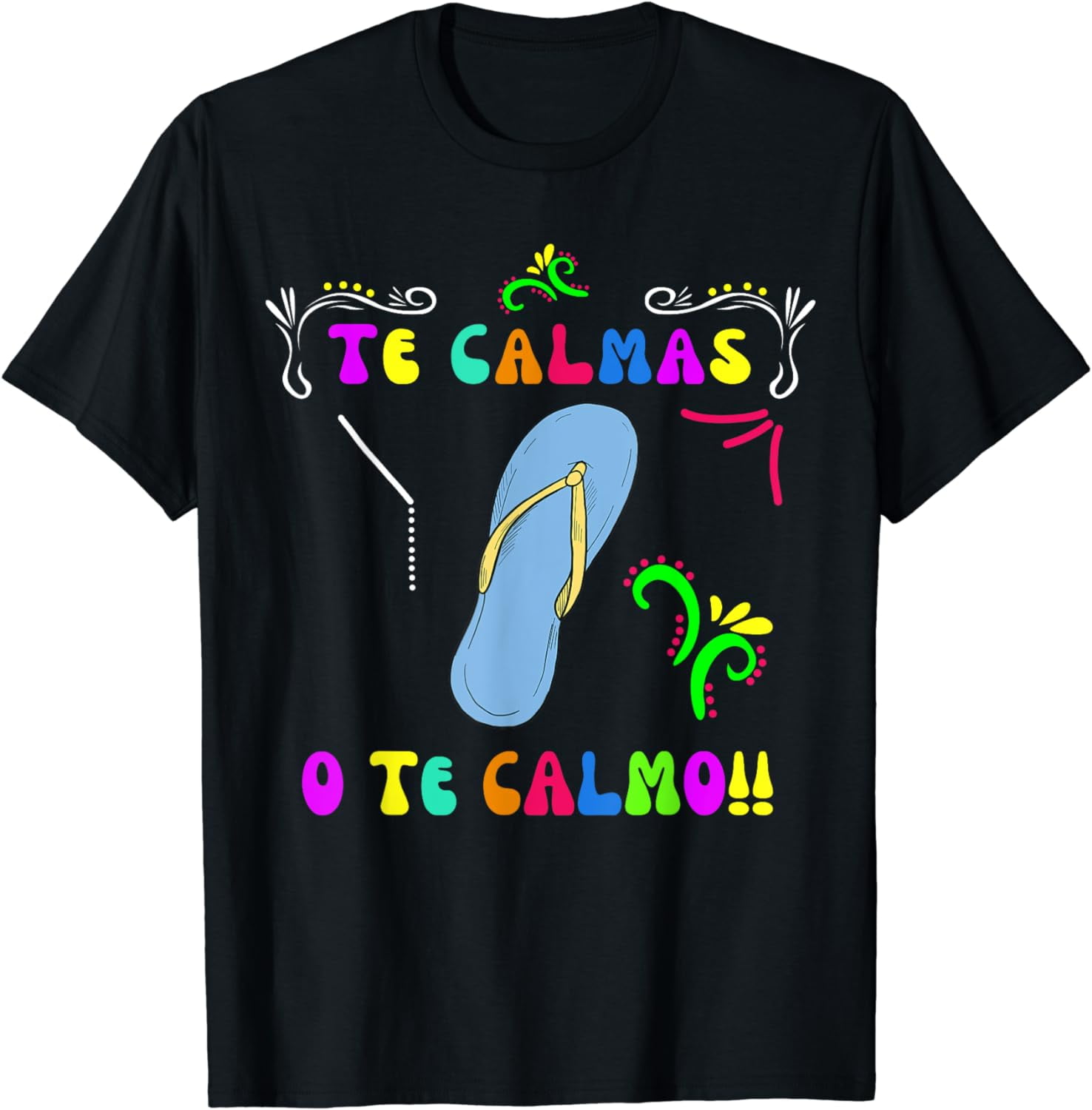 Te Calmas O Te Calmo Funny Mexican Mom T-Shirt Te Calmas O Te Calmo Funny Mexican Mom T-Shirt