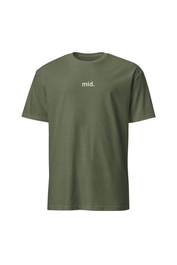 Funny Mid Minimalist Slogan Gen Z Humor T-Shirt (Military Green, S)