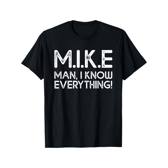 Funny Mike Acronym T-Shirt - "M.IKE for Man, I KNOW EVERYTHING!" Humorous Graphic Tee, Casual Crew Neck, Regular Fit, Slight Stretch Fabric, Perfect for Adults, Casual Wear