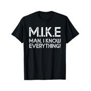 Funny Mike Acronym T-Shirt - "M.IKE for Man, I KNOW EVERYTHING!" Humorous Graphic Tee, Casual Crew Neck, Regular Fit, Slight Stretch Fabric, Perfect for Adults, Casual Wear