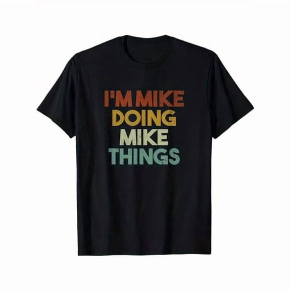Funny Mike Name Slogan Unisex T-Shirt Casual Daily Golf Gift Tops