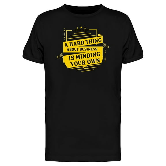 Funny Mind Your Own Business T-Shirt Men -Image by Shutterstock, Male Small