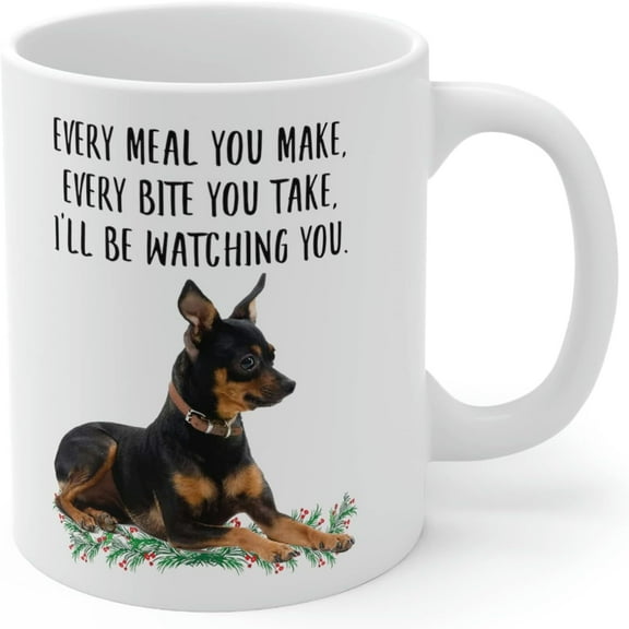 Funny Miniature Pinscher Black Red Gifts For Women Mother's Day 2024 Every Meal You Make Every Bite You Take Coffee Mug Ceramic Cup White 11oz