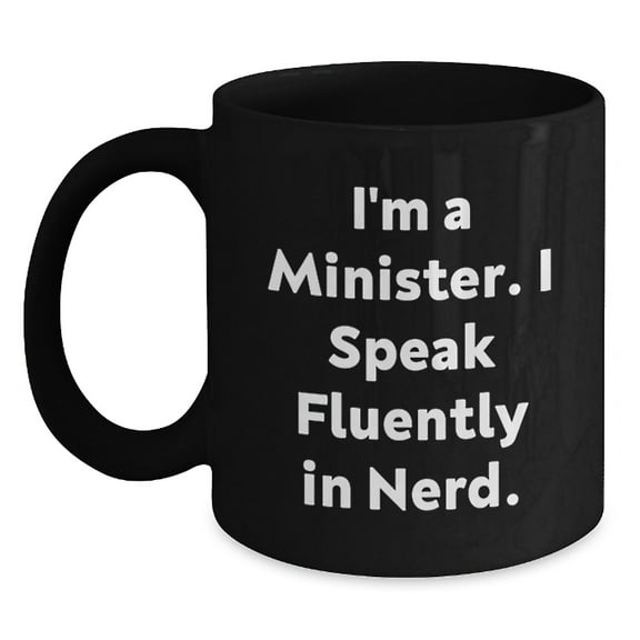 Funny Minister Gifts from Friends, Unique Birthday Presents for Minister with I'm A Minister. I Speak Fluently In genius. Quote, 11oz or 15oz Black Coffee Mug