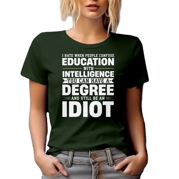 Funny Misconception - I Hate When People Confuse Education with Intelligence, Military Green T-Shirt, 3XL