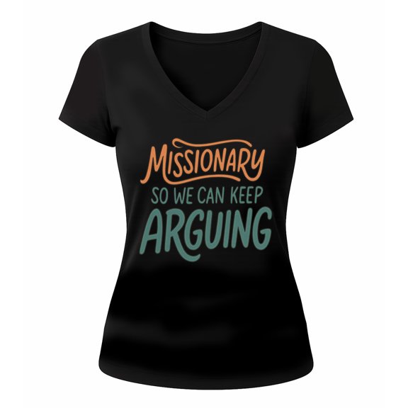 Funny Missionary So We Can Keep Arguing Printed T-shirt