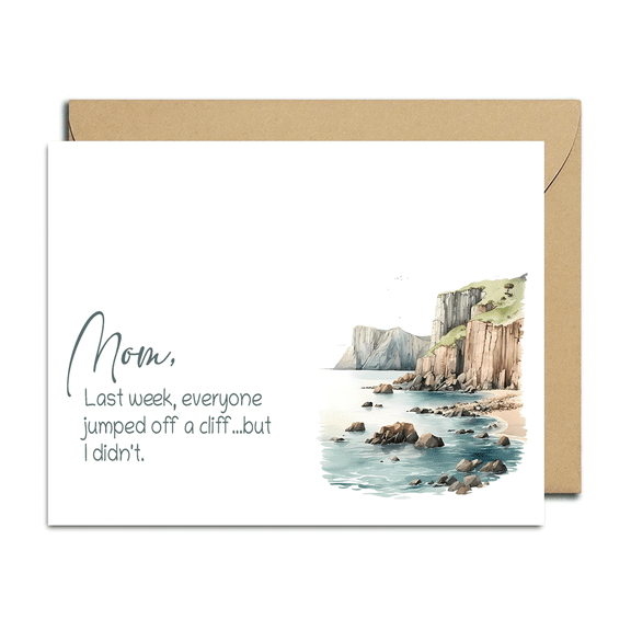 Funny Mom Card  Last Week Everyone Jumped Off a Cliff Joke  Humorous Greeting Card with Blank Interior  Perfect Gift for Mother's Day, Birthdays, or Just Because