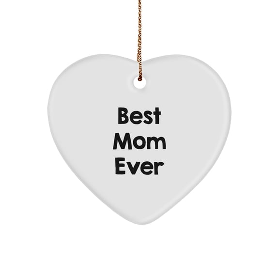 Funny Mom Gifts from Family - 'Best Mom Ever' Heart Ornament for Christmas