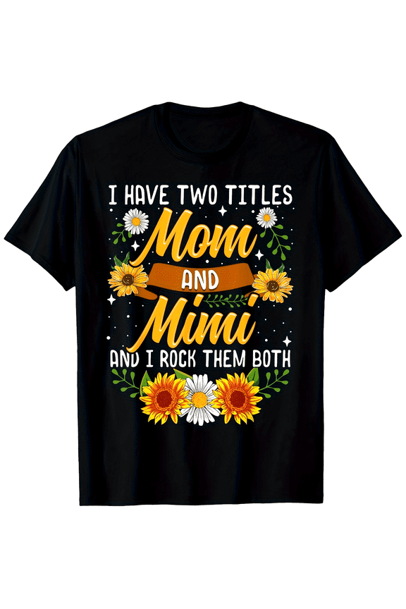 Funny Mom Mimi T-Shirt, Best Grandmother Ever Gift, Cute Sunflower Daisy Floral Tee, Proud Grandma Two Titles Mother's Day Birthday Present