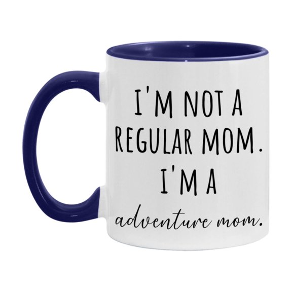 Funny Mom Mug, I'm Not A Regular Mom I'm A adventure Mom, 11oz or 15oz Ceramic Cup Gift for adventure Moms