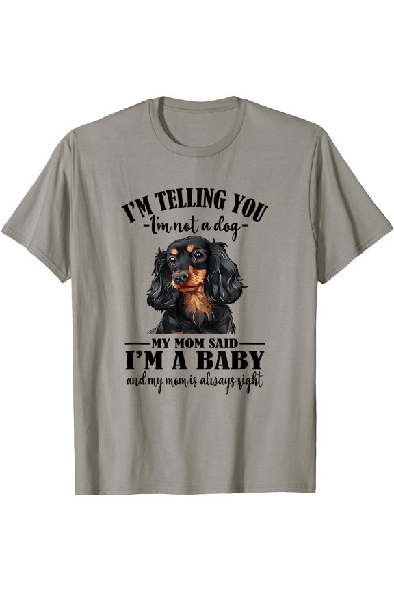 Funny Mom Says Im A Baby Black Long Haired Dachshund Lover T-Shirt