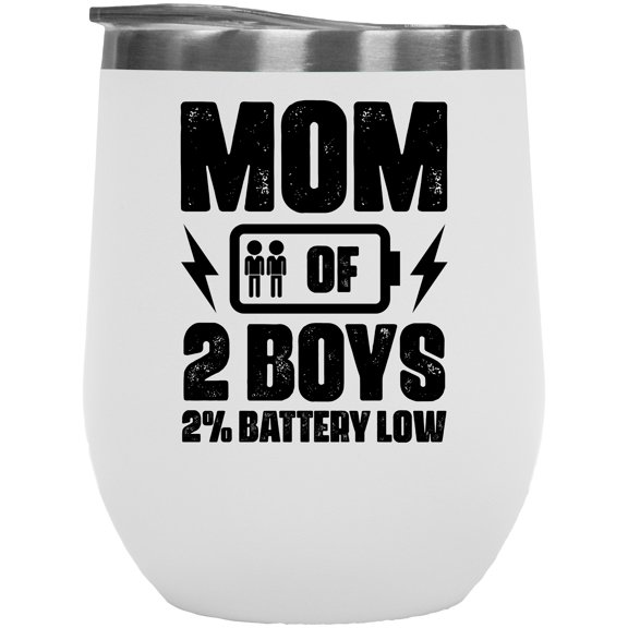 Funny Mom of 2 Boys, 2 Percent Battery Low, White 12oz Wine Tumbler