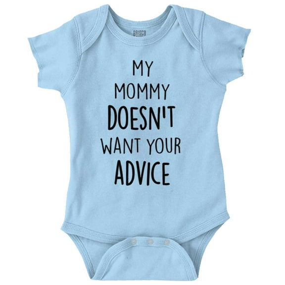 Funny Mommy Doesn't Want Your Advice Romper Boys or Girls Infant Baby Brisco Brands 24M