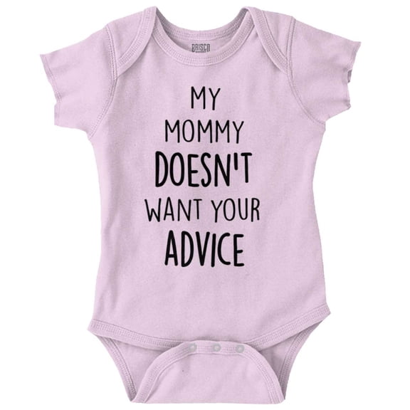 Funny Mommy Doesn't Want Your Advice Romper Boys or Girls Infant Baby Brisco Brands NB