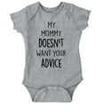 thumbnail image 1 of Funny Mommy Doesn't Want Your Advice Romper Boys or Girls Infant Baby Brisco Brands NB, 1 of 6