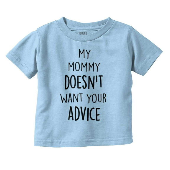 Funny Mommy Doesn't Want Your Advice Toddler Boy Girl T Shirt Infant Toddler Brisco Brands 12M