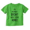 thumbnail image 1 of Funny Mommy Doesn't Want Your Advice Toddler Boy Girl T Shirt Infant Toddler Brisco Brands 12M, 1 of 6