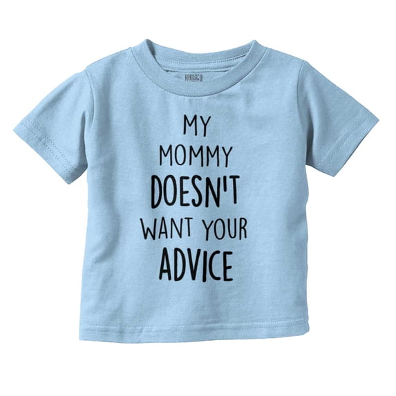 Funny Mommy Doesn't Want Your Advice Toddler Boy Girl T Shirt Infant Toddler Brisco Brands 24M