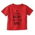 thumbnail image 1 of Funny Mommy Doesn't Want Your Advice Toddler Boy Girl T Shirt Infant Toddler Brisco Brands 24M, 1 of 6
