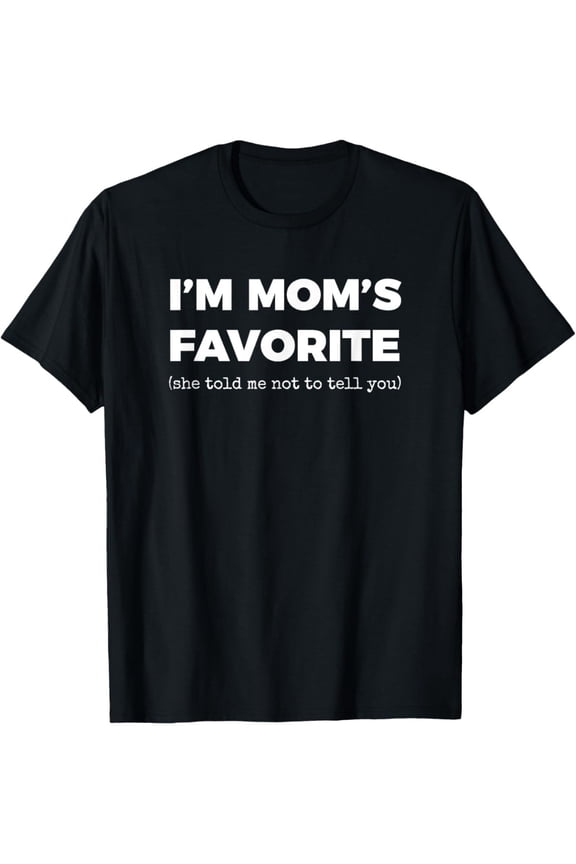 Funny Moms Favorite Son Daughter I'm Mom's Favorite T-Shirt