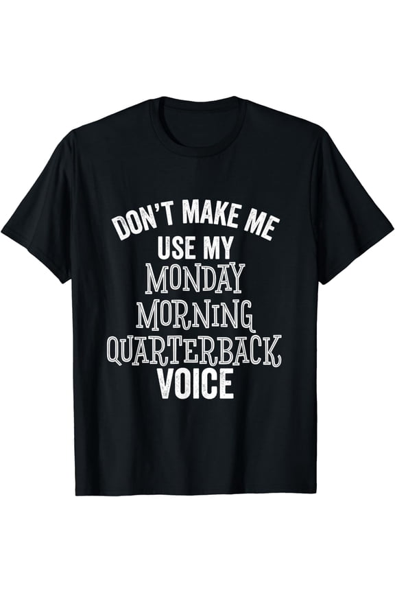 Funny Monday Morning Quarterback Football Lover Sarcastic T-Shirt