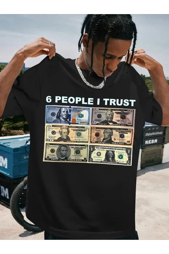 Funny Money Graphic 6 People I Trust Dollar Bill Humor Meme Unisex T-Shirt, S - 5XL